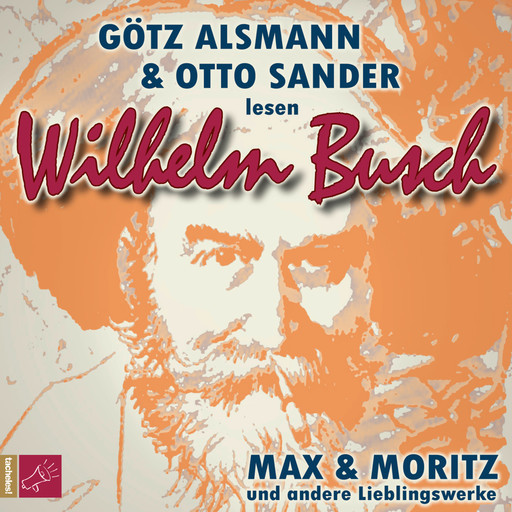 Max und Moritz und andere Lieblingswerke von Wilhelm Busch, Wilhelm Busch