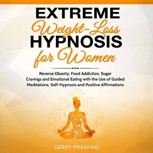 Extreme Weight Loss Hypnosis for Women, Gerry Prashad