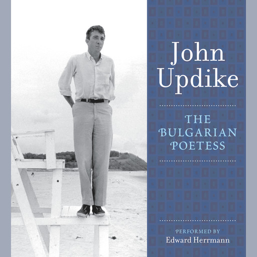 The Bulgarian Poetess, John Updike