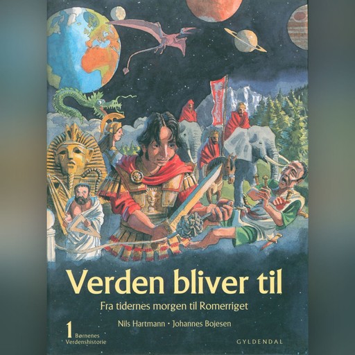 Børnenes verdenshistorie 1 - Verden bliver til, Nils Hartmann, Johannes Bojesen