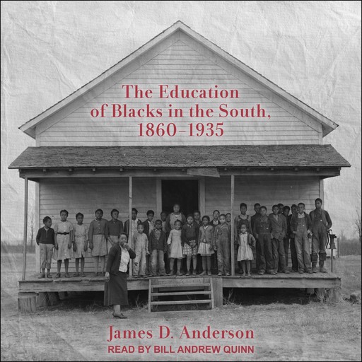 The Education of Blacks in the South, 1860-1935, James Anderson