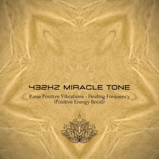 432Hz Miracle Tone - Raise Your Positive Vibrations, Institute for Complementary Therapies