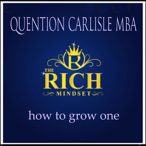 The Rich Mindset, Quentin Carlisle MBA
