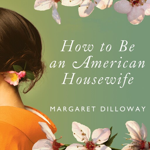 How to Be an American Housewife, Margaret Dilloway