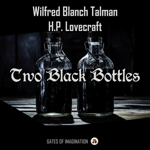 Two Black Bottles, Howard Lovecraft, Wilfred Blanch Talman