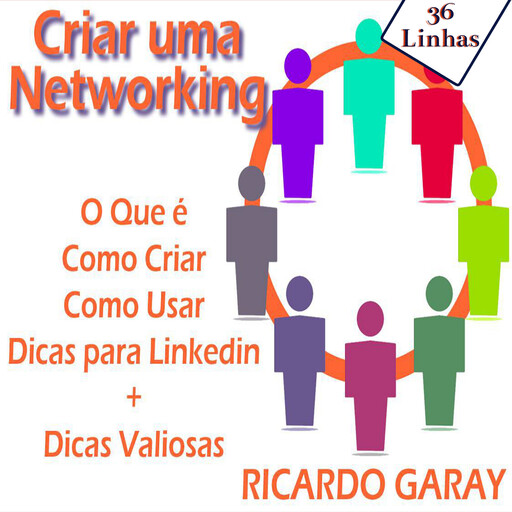 Como criar sua Networking, Ricardo Garay