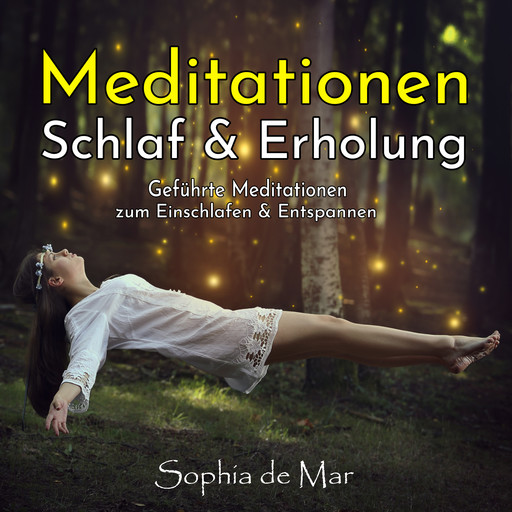 Meditationen Schlaf & Erholung, Sophia de Mar