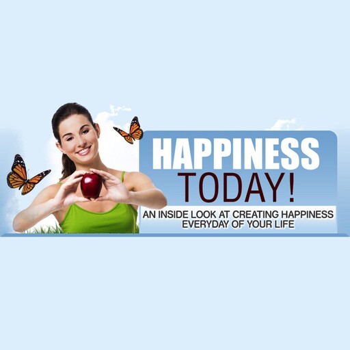 Happiness Today - Actionable Steps to Start Achieving Happiness in Your Life Today!, Empowered Living