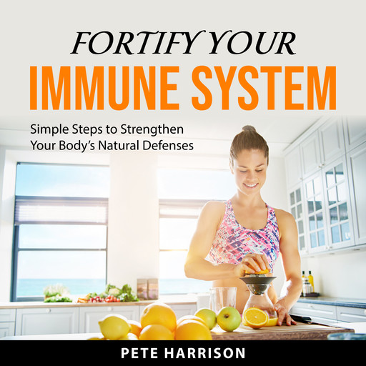 Fortify Your Immune System, Pete Harrison