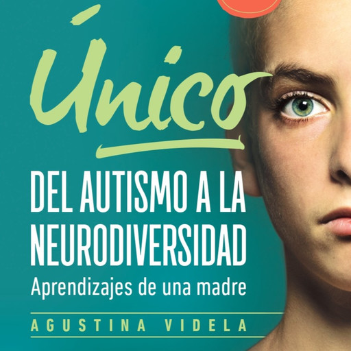 Único, del autismo a la neurodiversidad, AGUSTINA VIDELA