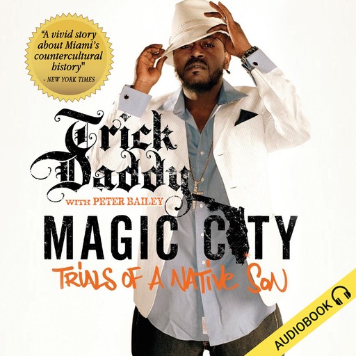 Magic City: Trials of a Native Son, Peter Bailey, Trick Daddy