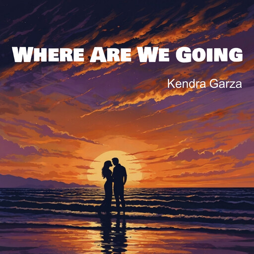 Where Are We Going, Kendra Garza
