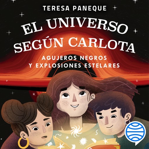 El universo según Carlota - Agujeros negros y explosiones estelares, Teresa Paneque