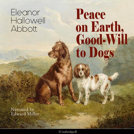 Peace on Earth, Good-Will to Dogs, Eleanor Hallowell Abbott