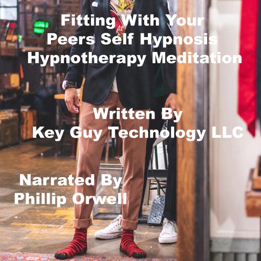 Fitting With Your Peers Self Hypnosis Hypnotherapy Meditation, Key Guy Technology LLC