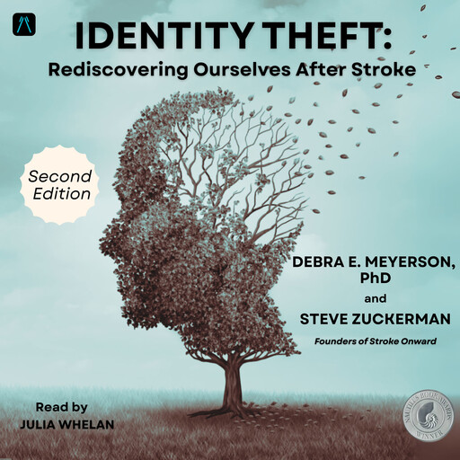 Identity Theft: Rediscovering Ourselves After Stroke, Debra Meyerson, Steve Zuckerman