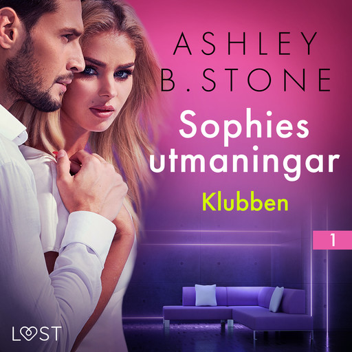 Sophies utmaningar 1: Klubben - erotisk novell, Ashley B. Stone