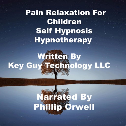 Pain Relaxation For Children Self Hypnosis Hypnotherapy Meditation, Key Guy Technology LLC