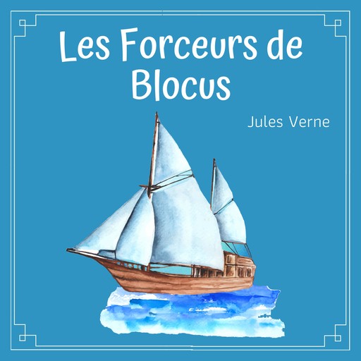 Les Forceurs de Blocus, Jules Verne