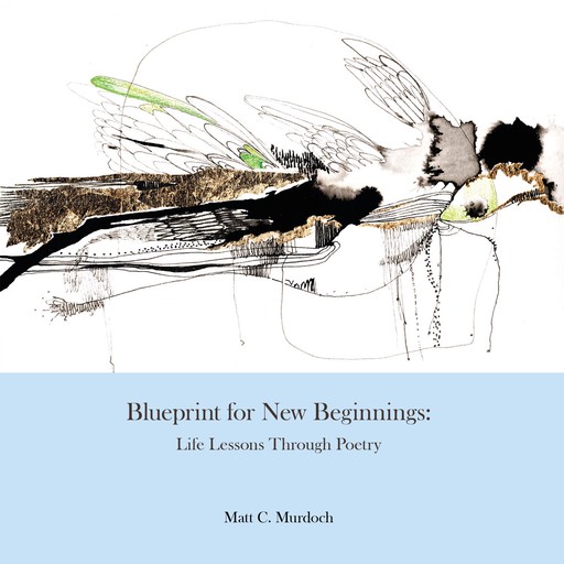 Blueprint For New Beginnings, Matt C Murdoch