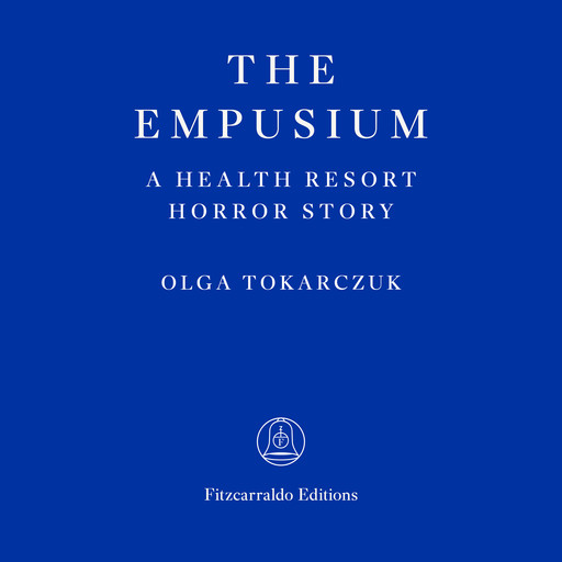 The Empusium - A Health Resort Horror Story, Olga Tokarczuk
