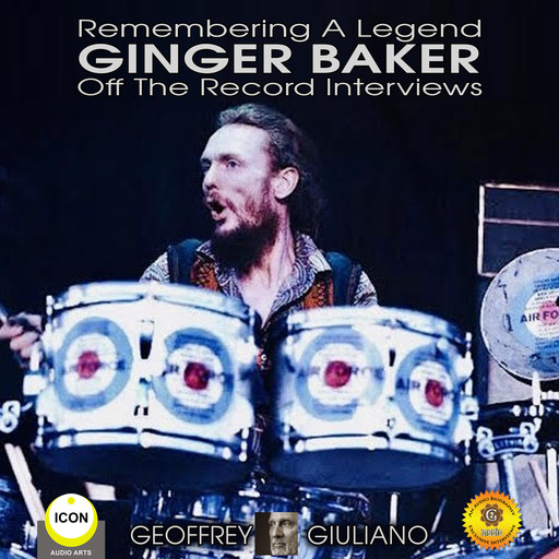 Remembering The Legend Ginger Baker Off The Record Interviews, Geoffrey Giuliano