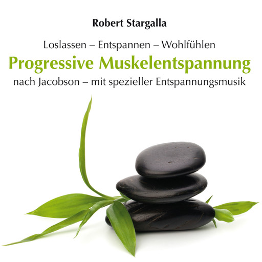 Progressive Muskelentspannung nach Jacobson mit spezieller Entspannungsmusik (ungekürzt), Robert Stargalla