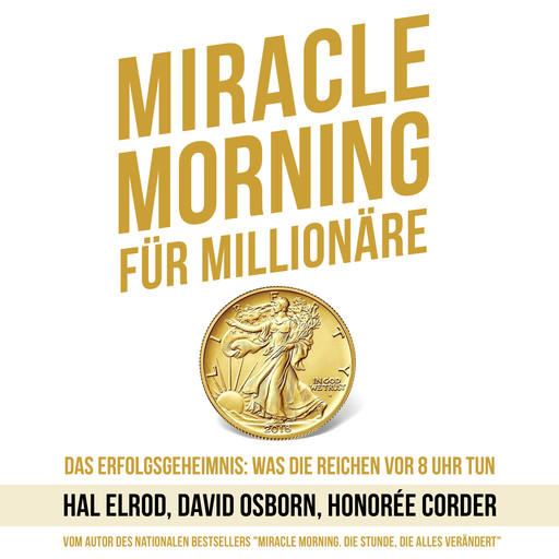 Miracle Morning für Millionäre - Das Erfolgsgeheimnis: Was die Reichen vor 8 Uhr tun (Ungekürzt), Hal Elrod, David Osborn, Honorée Corder