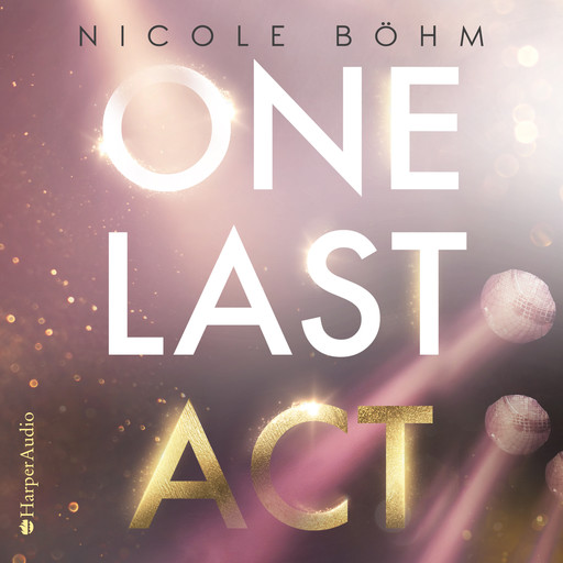 One Last Act (ungekürzt), Nicole Böhm