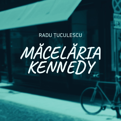 Măcelăria Kennedy, Radu Tuculescu