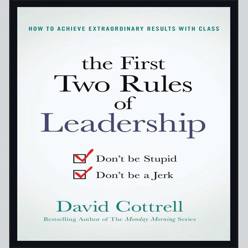 The First Two Rules of Leadership, David Cottrell