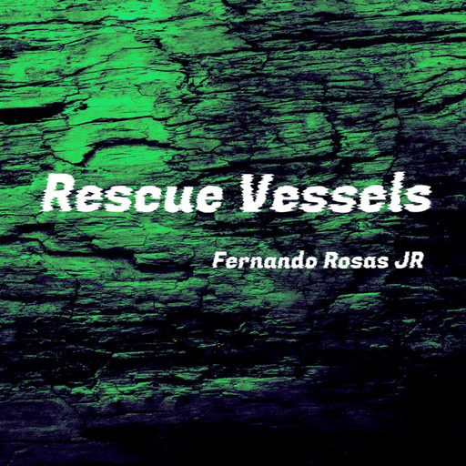 Rescue Vessels, Fernando Rosas JR