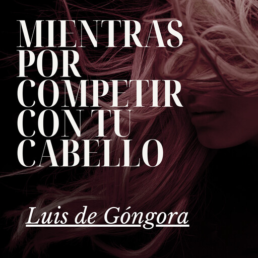 Mientras por competir con tu cabello, Luis de Góngora