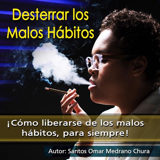 Desterrar los malos hábitos, Santos Omar Medrano Chura