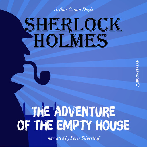 The Adventure of the Empty House (Unabridged), Arthur Conan Doyle