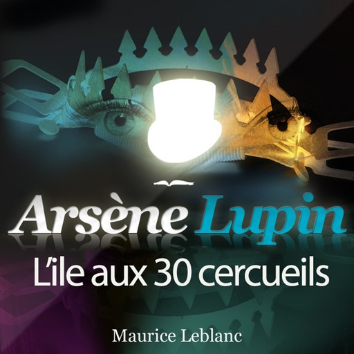 Arsène Lupin : L'île aux 30 cercueils, Морис Леблан