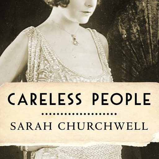 Careless People, Sarah Churchwell