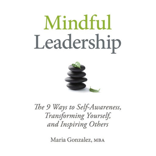 Mindful Leadership, Maria Gonzalez