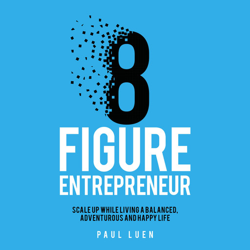 Eight Figure Entrepreneur, Paul Luen