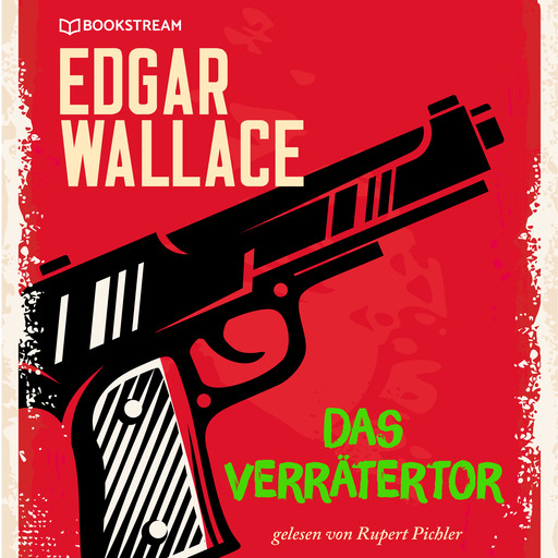 Das Verrätertor (Ungekürzt), Edgar Wallace