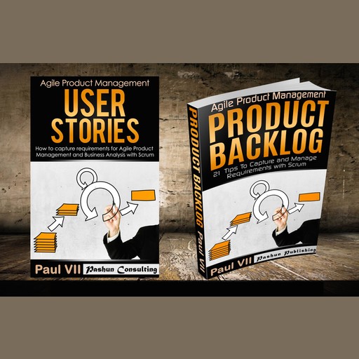 Agile Product Management Box Set: User Stories & Product Backlog - 21 Tips, Paul VII
