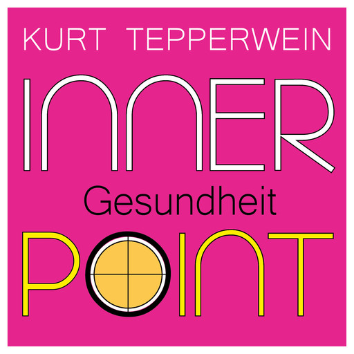 Inner Point - Gesundheit, Kurt Tepperwein