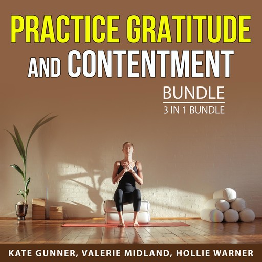 Practice Gratutide and Contentment Bundle, 3 in 1 Bundle, Hollie Warner, Kate Gunner, Valerie Midland