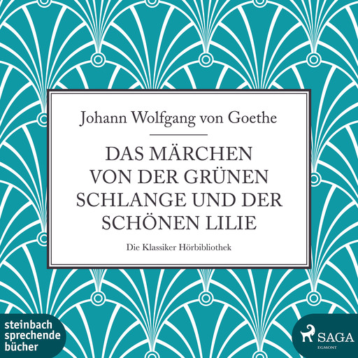 Das Märchen von der grünen Schlange und der schönen Lilie, Johann Wolfgang von Goethe