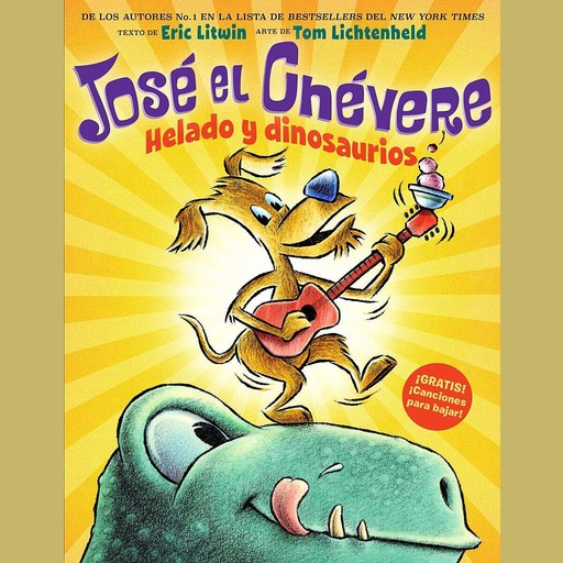 José el Chévere: Helado y dinosaurios (Groovy Joe: Ice Cream and Dinosaurs), Eric Litwin