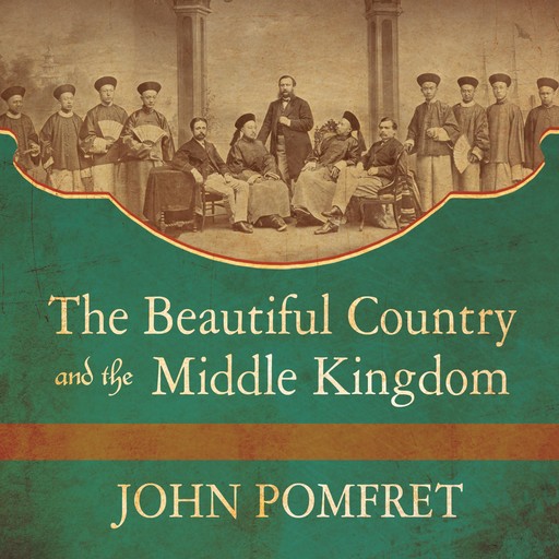 The Beautiful Country and the Middle Kingdom, John Pomfret