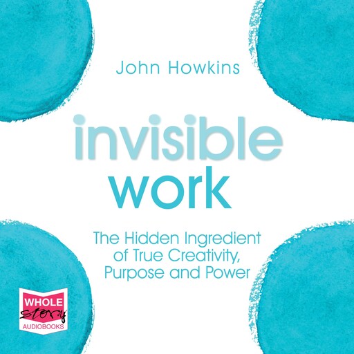 Invisible Work, John Howkins