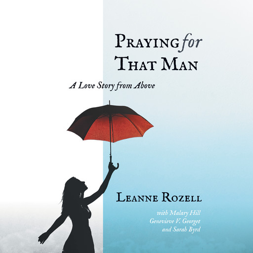 Praying for That Man: A Love Story from Above, Leanne Rozell