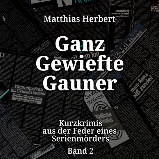 Ganz gewiefte Gauner - Kurzkrimis, Band 2 (ungekürzt), Matthias Herbert