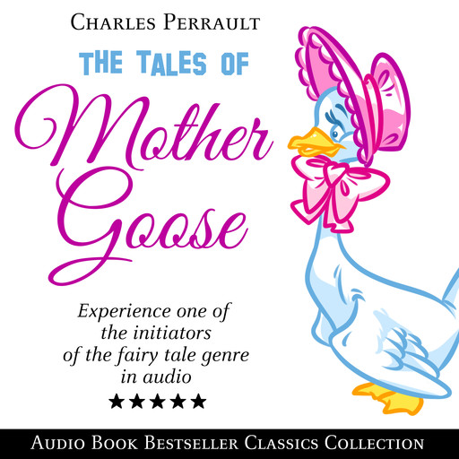 The Tales of Mother Goose: Audio Book Bestseller Classics Collection, Charles Perrault